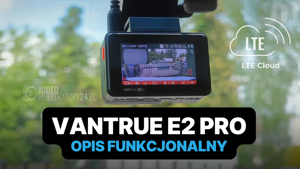 szczegółowy opis wideorejestratora vantrue e2 pro